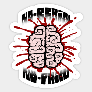 no brain no pain Sticker